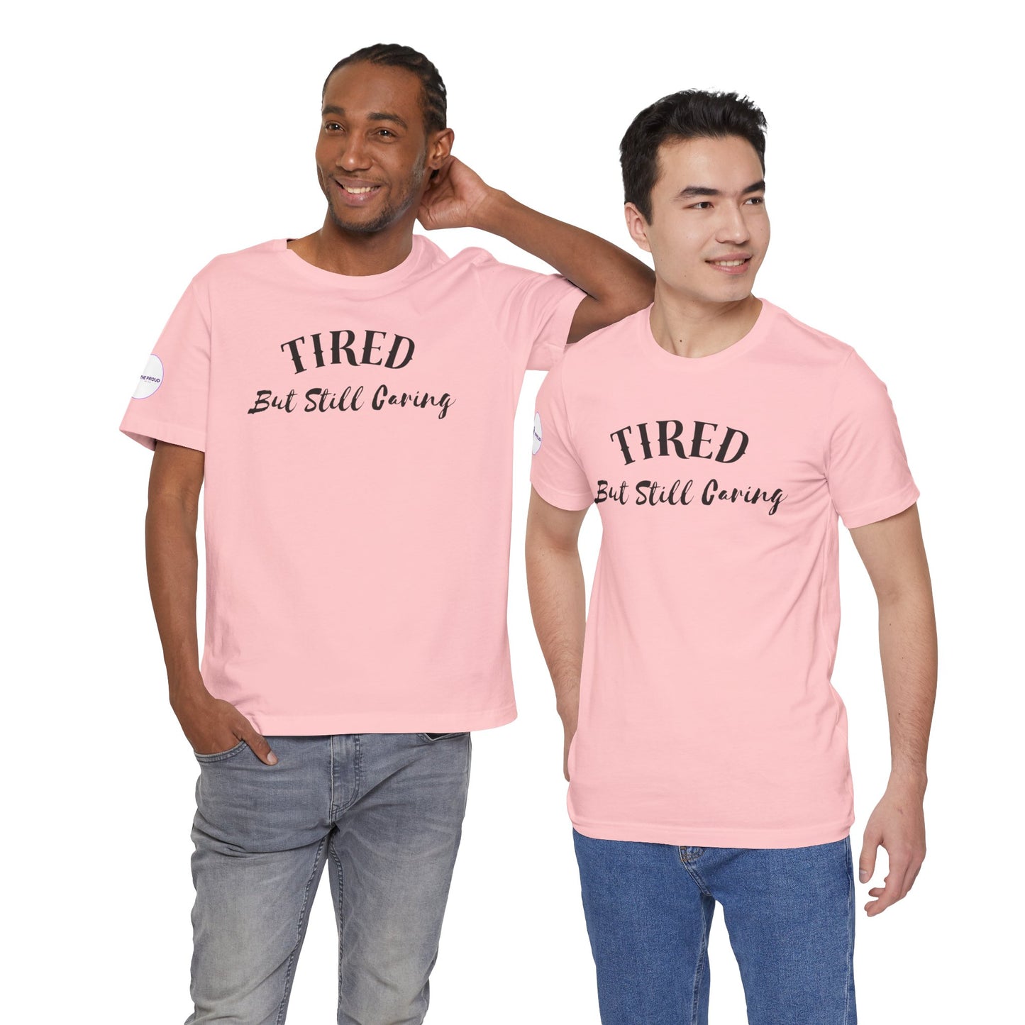 Tired But Still Caring T-Shirt with minimalist text design