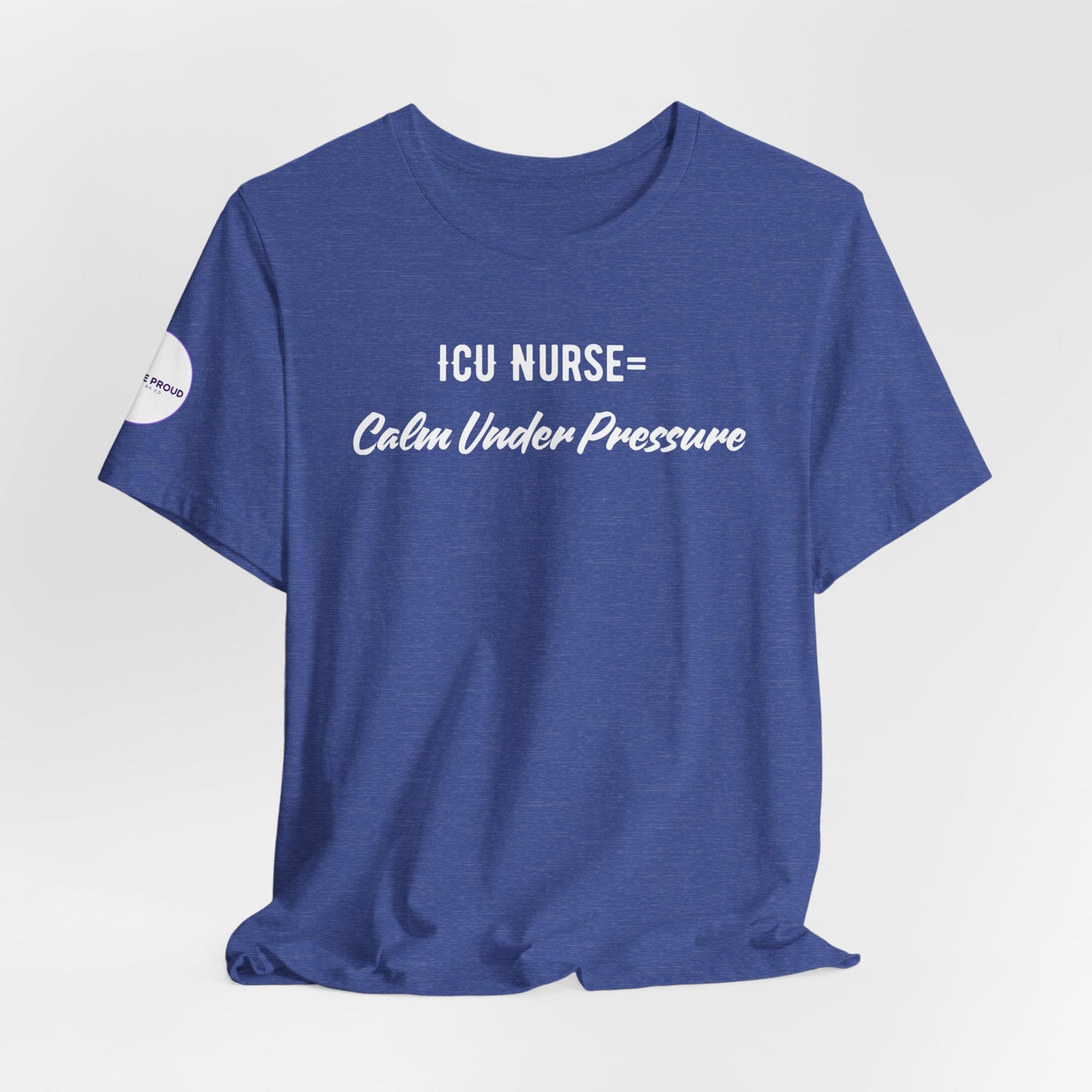 ICU Nurse Tee close-up of “Calm Under Pressure” design
