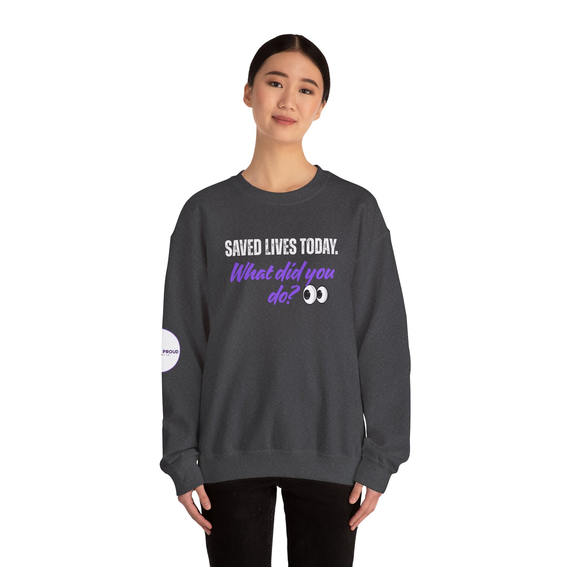 Saved Lives Today Sweatshirt with purple and black lettering detail