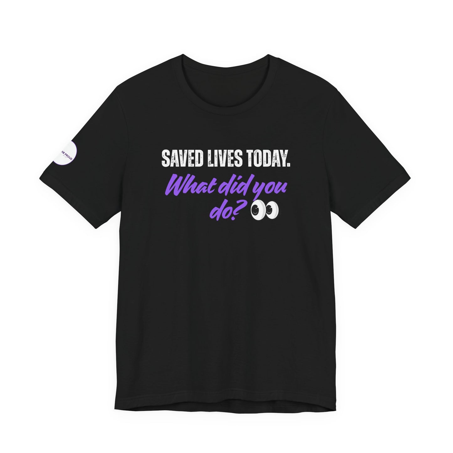 Saved Lives Today T-Shirt with eye emoji and graphic lettering
