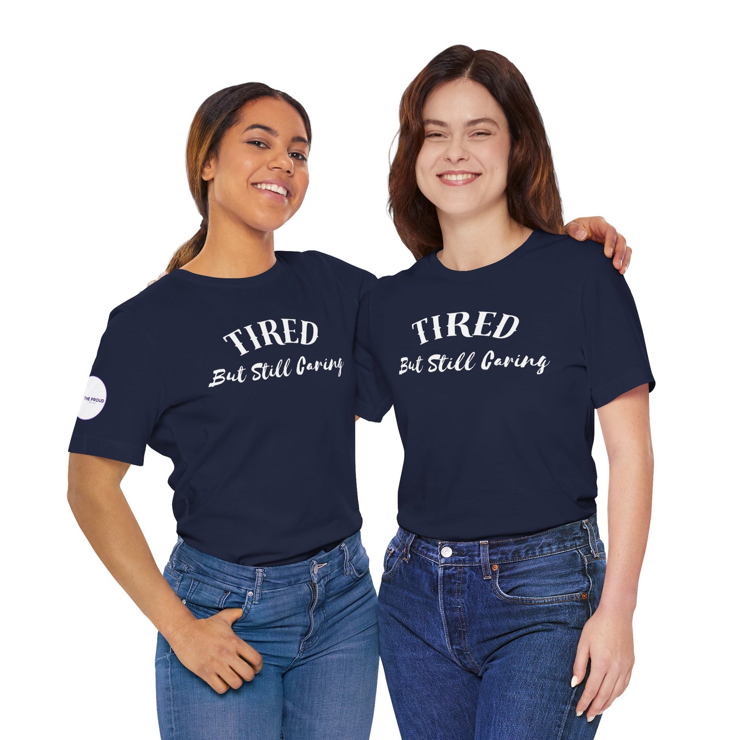 Tired But Still Caring T-Shirt with minimalist text design