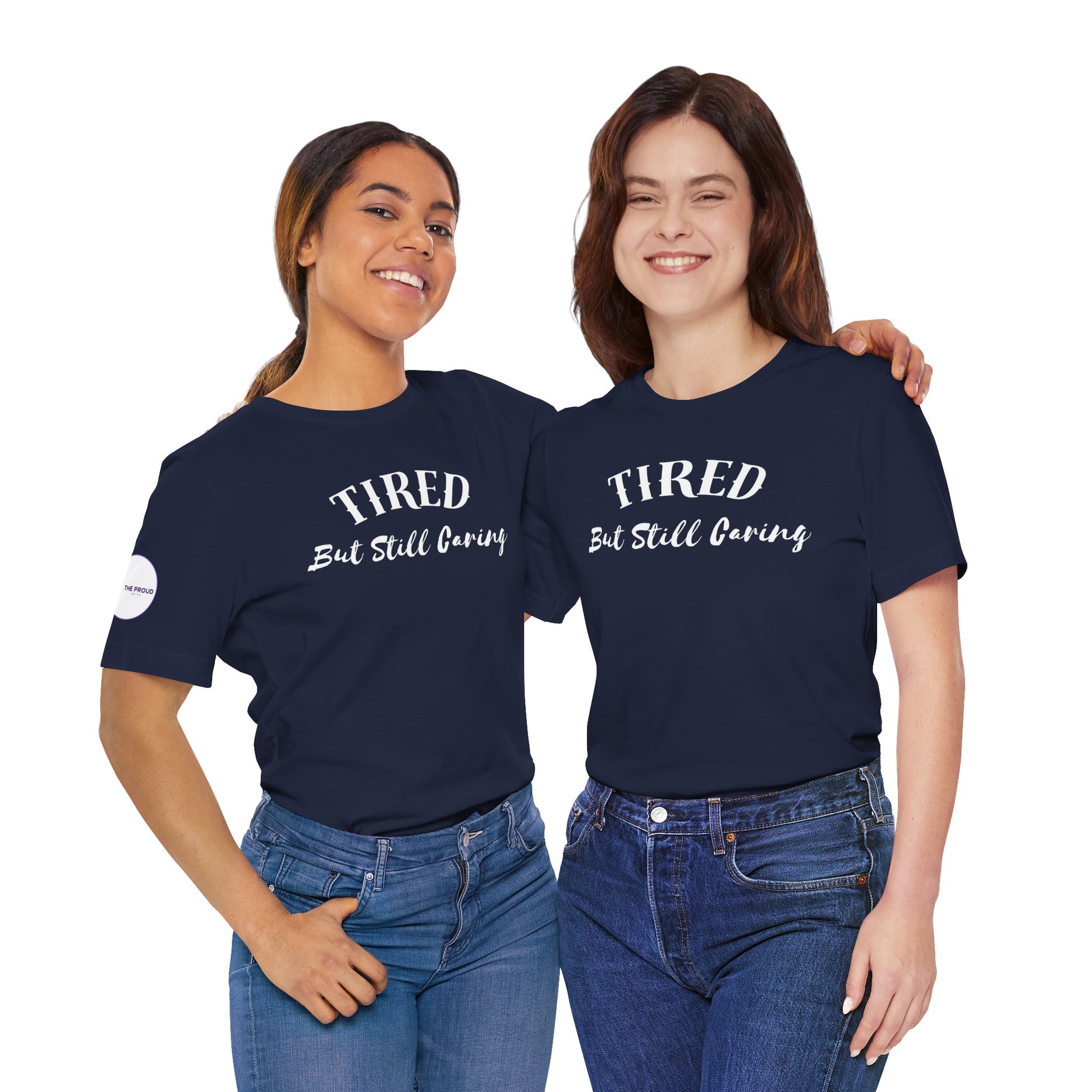 Tired But Still Caring T-Shirt with minimalist text design