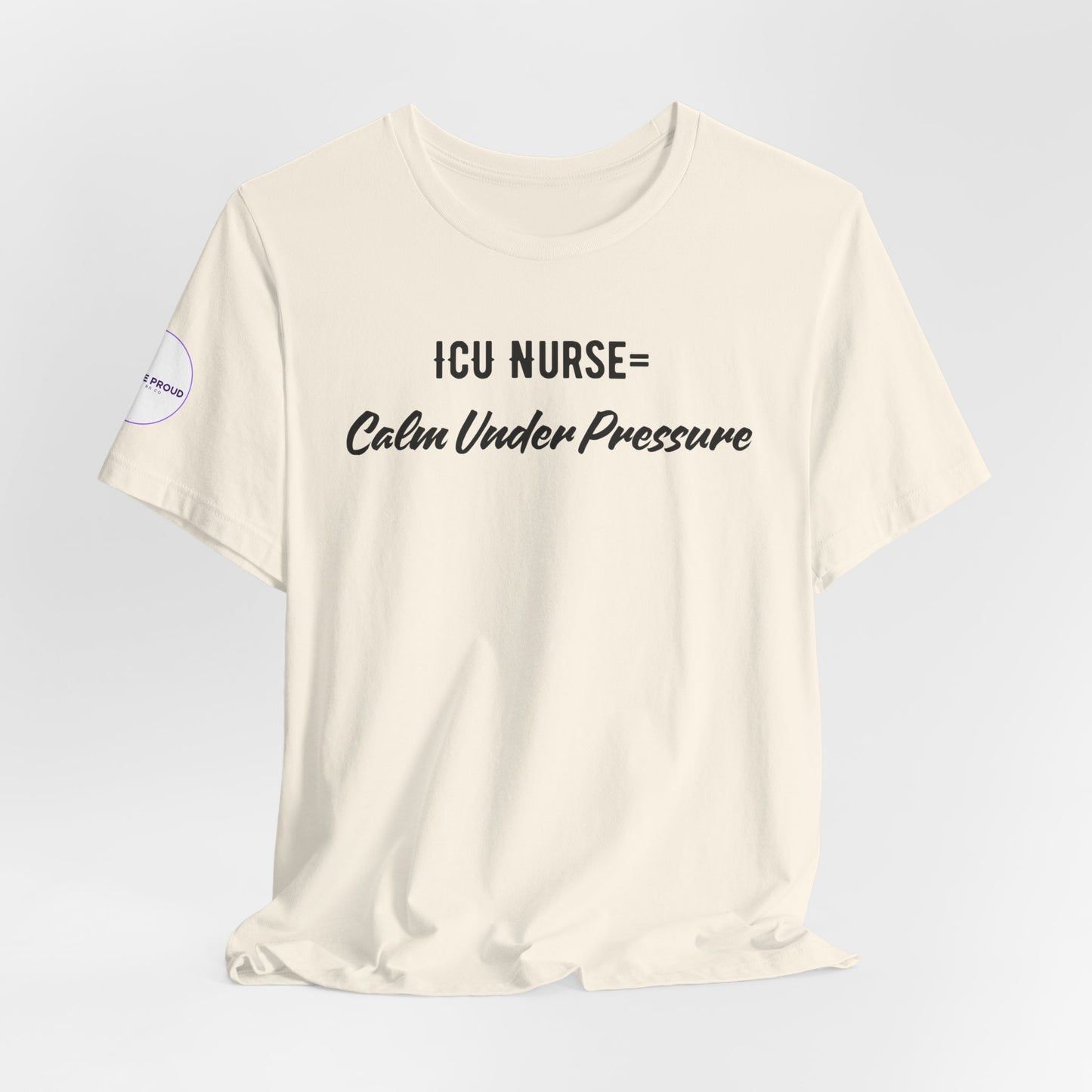 ICU Nurse Tee close-up of “Calm Under Pressure” design