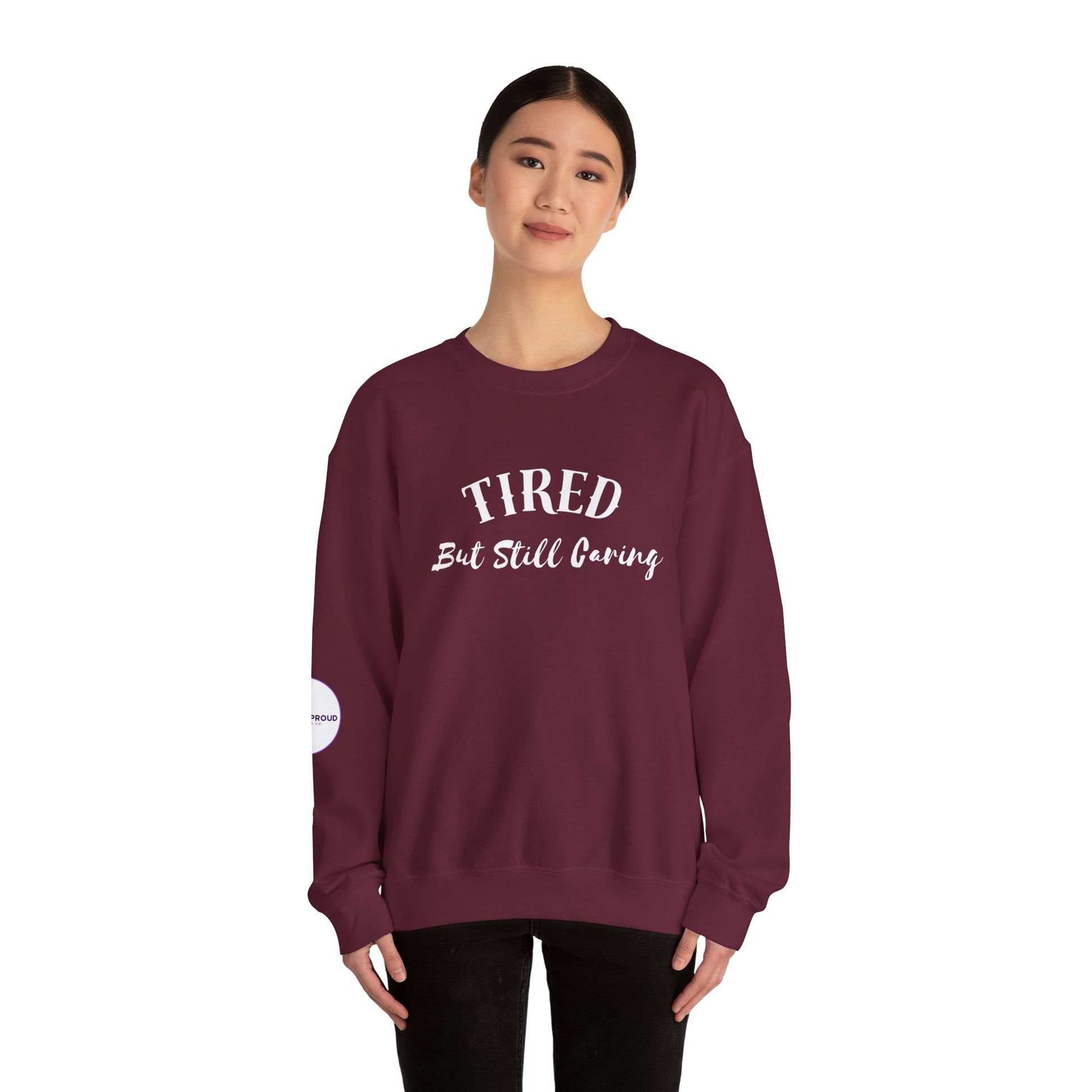 Tired But Still Caring Sweatshirt with midweight cotton-poly blend fabric