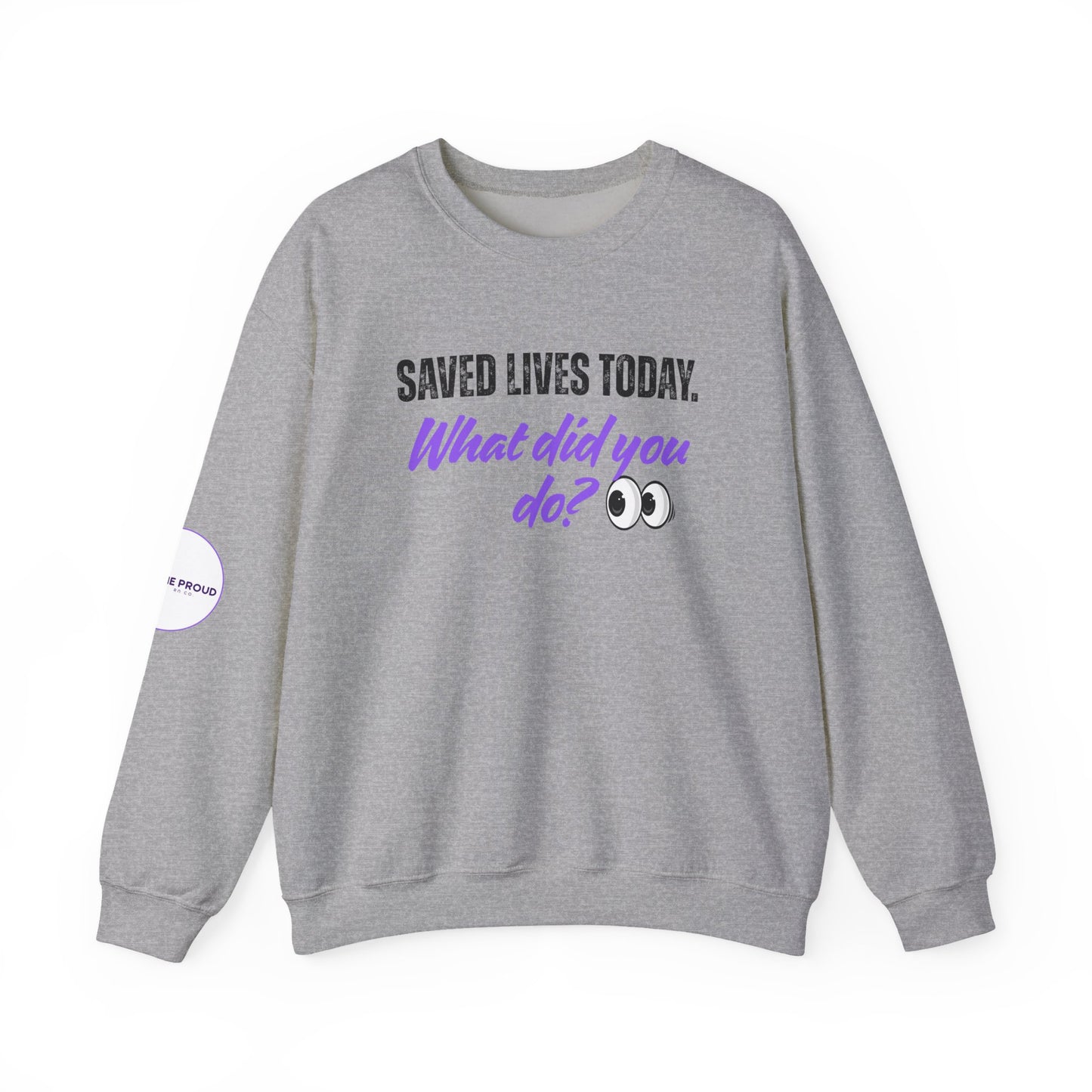 Saved Lives Today Sweatshirt with purple and black lettering detail