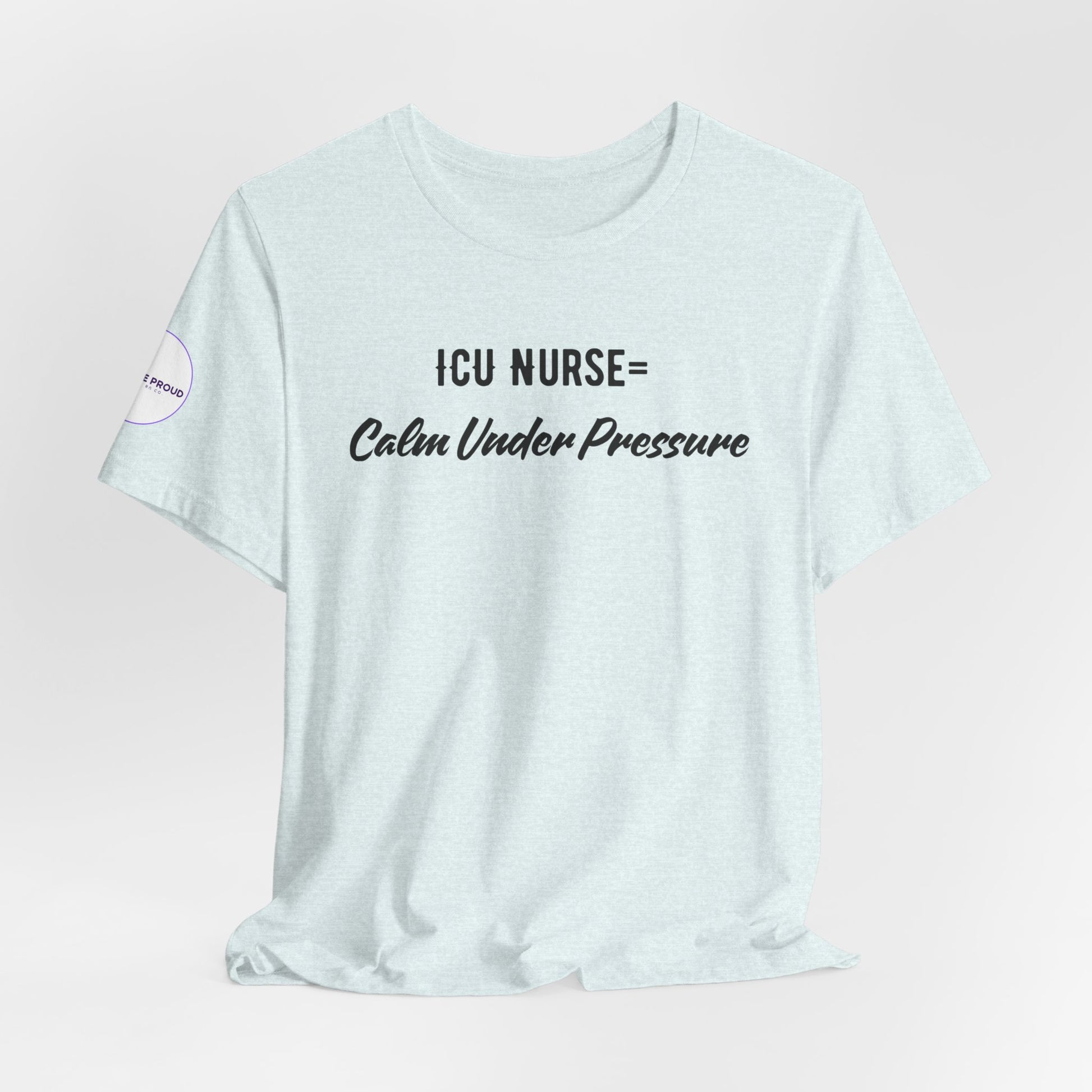 ICU Nurse Tee close-up of “Calm Under Pressure” design
