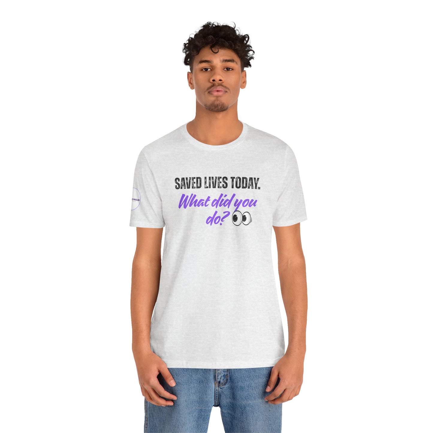 Saved Lives Today T-Shirt made from soft Airlume cotton fabric