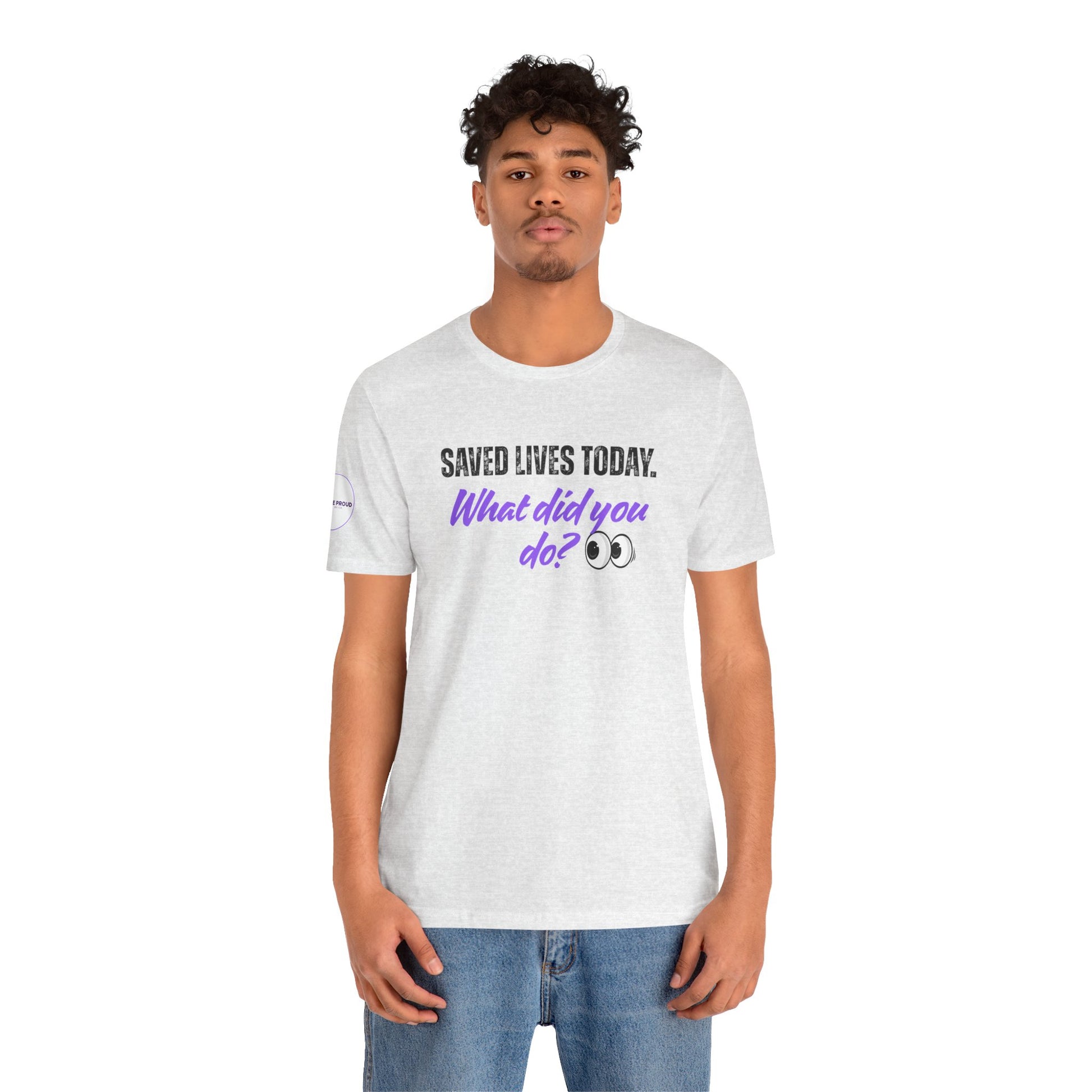 Saved Lives Today T-Shirt made from soft Airlume cotton fabric