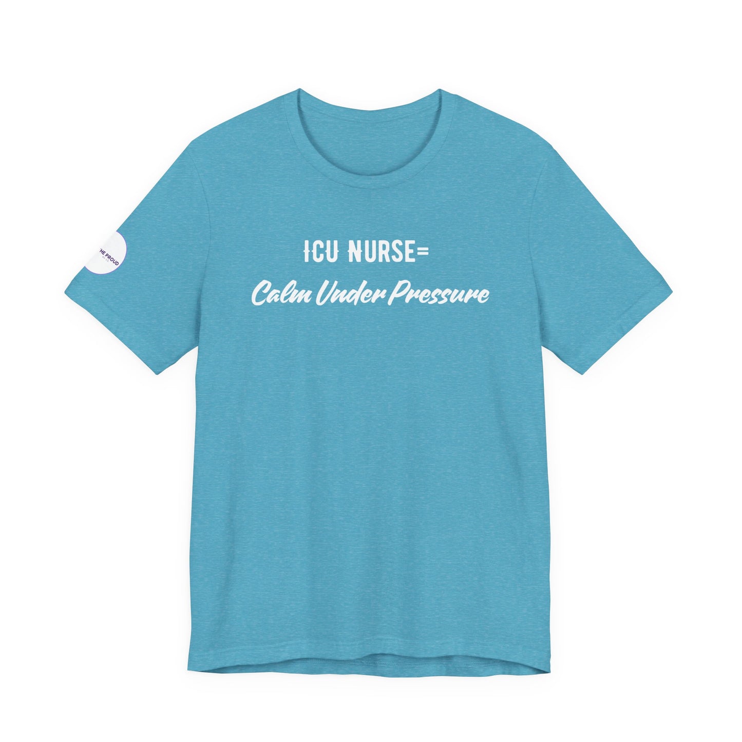 ICU Nurse Tee close-up of “Calm Under Pressure” design
