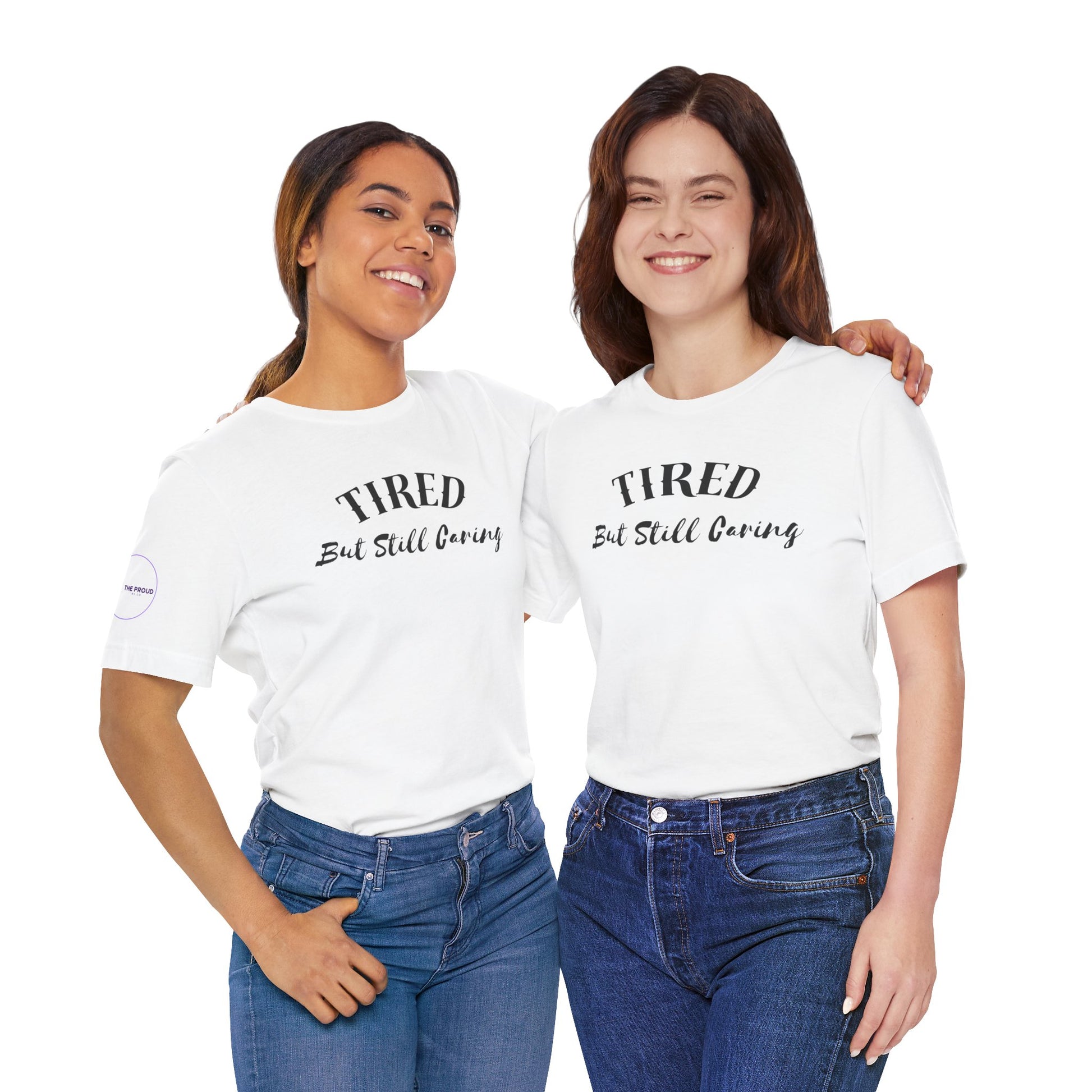 Tired But Still Caring T-Shirt styled for everyday comfort wear