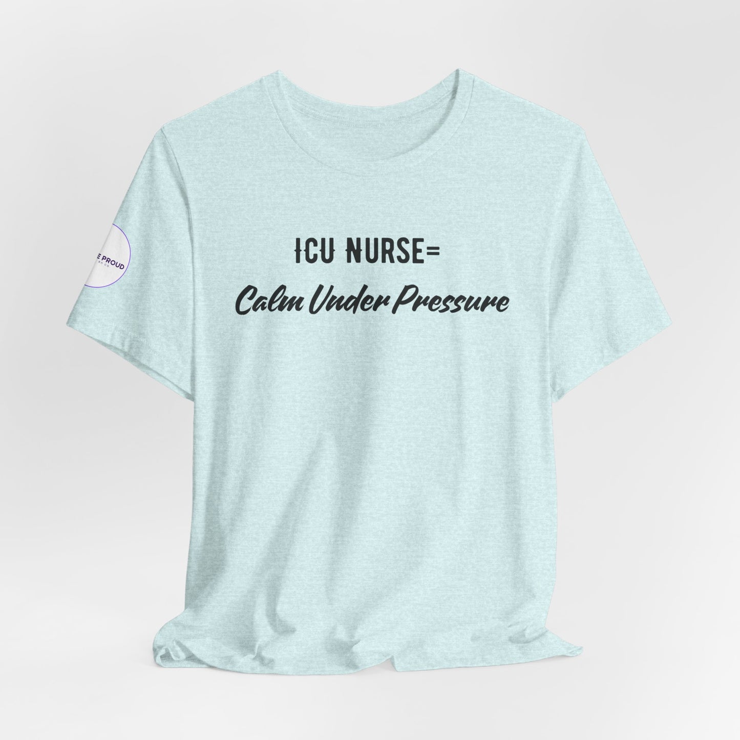 ICU Nurse Tee close-up of “Calm Under Pressure” design