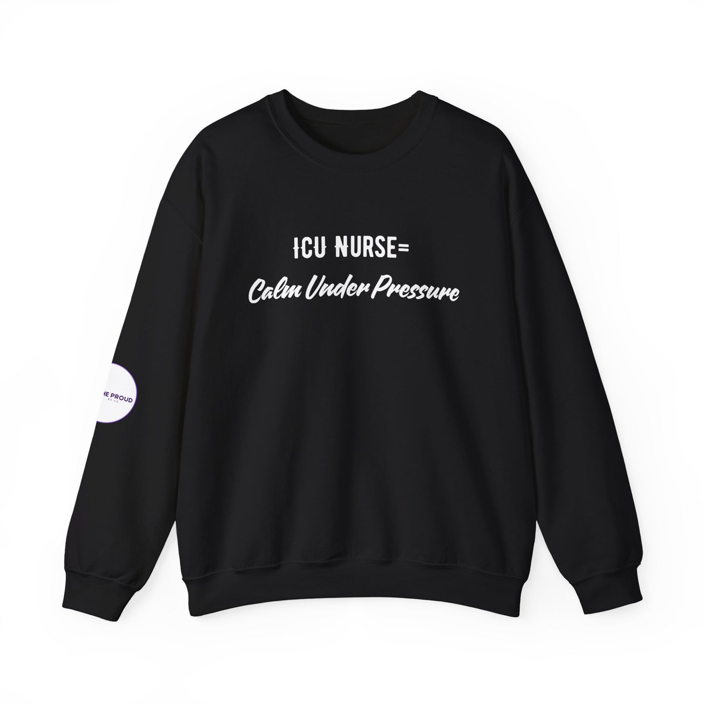 Embroidered ICU Nurse Sweatshirt with Calm Under Pressure message