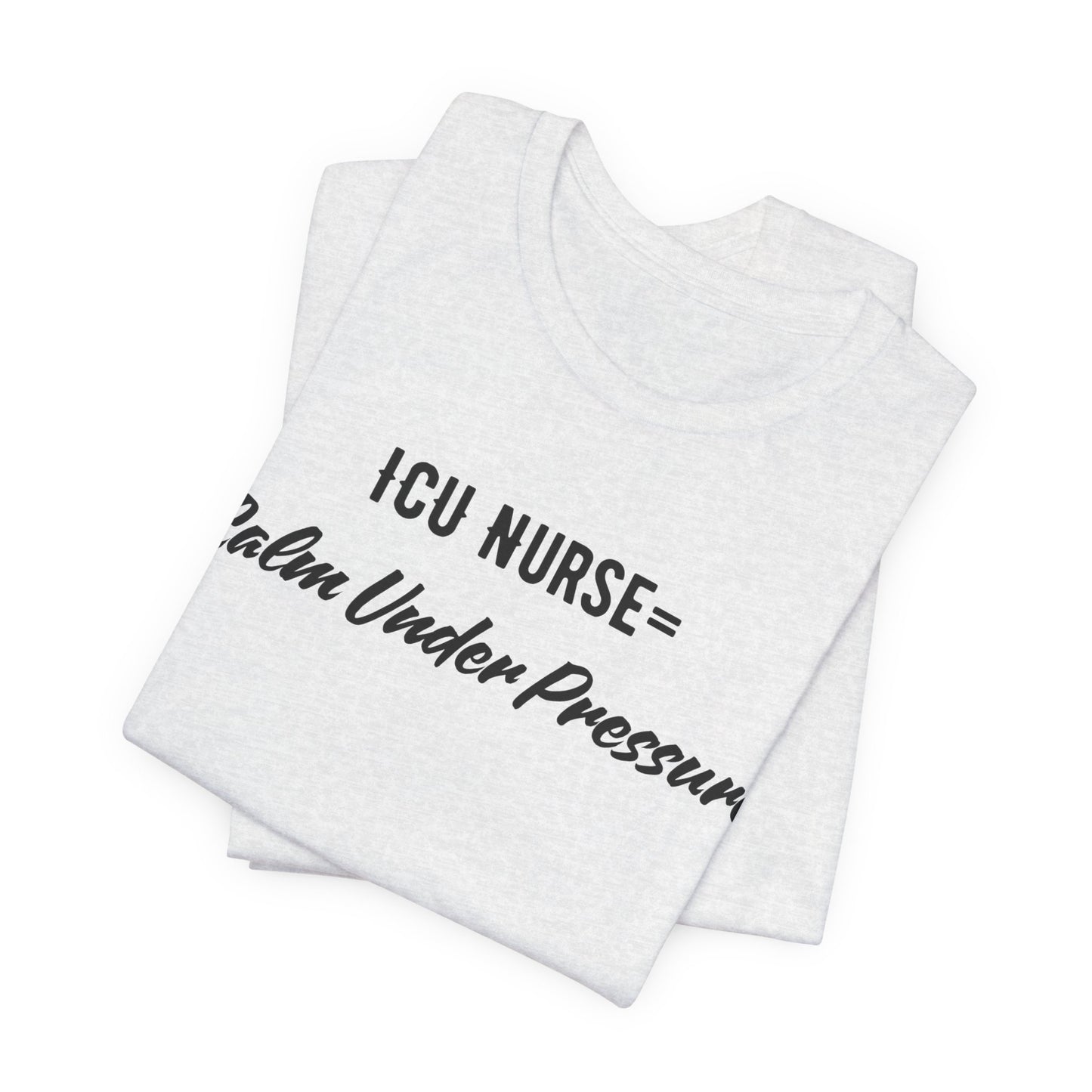ICU Nurse Tee close-up of “Calm Under Pressure” design
