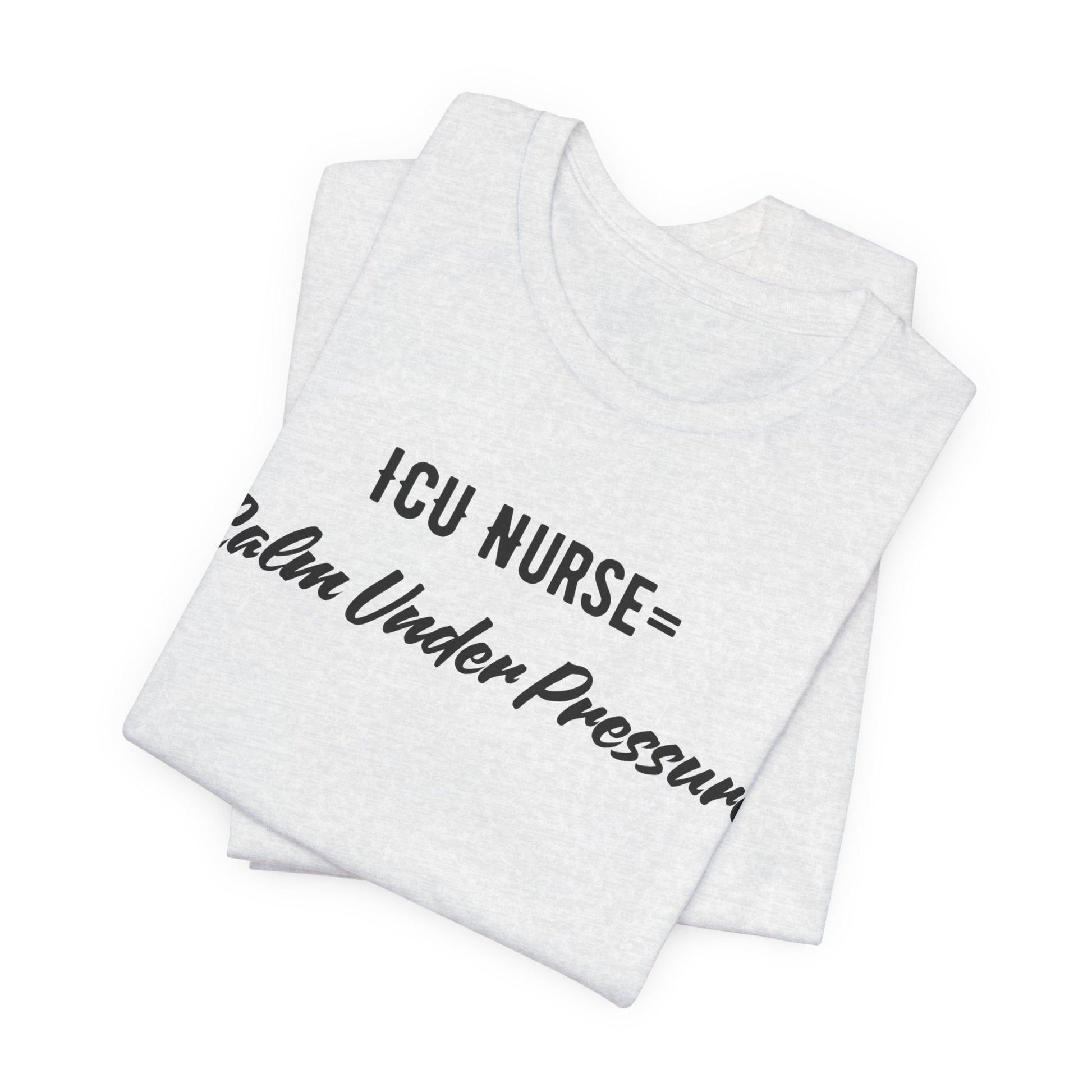 ICU Nurse Tee close-up of “Calm Under Pressure” design