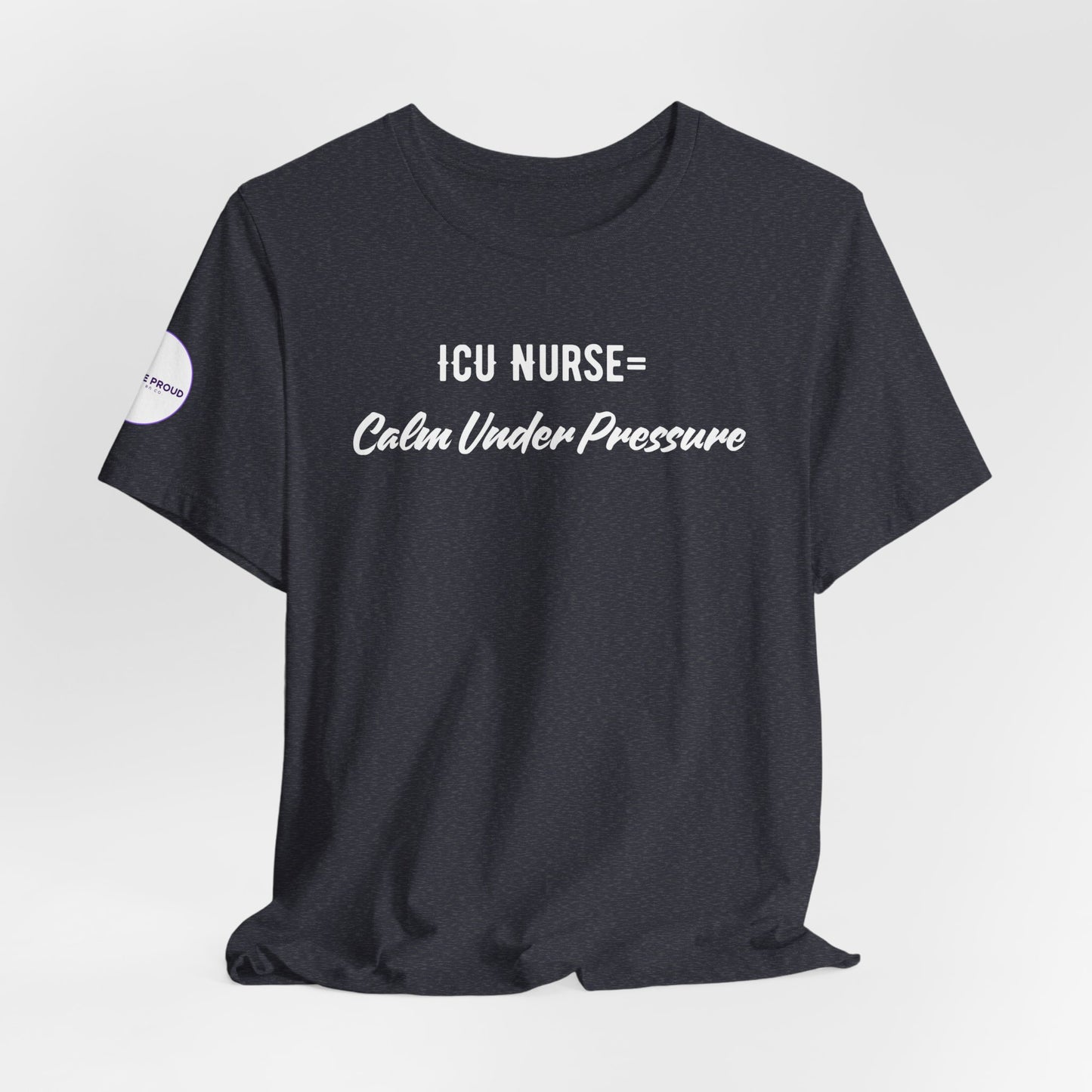 ICU Nurse Tee close-up of “Calm Under Pressure” design