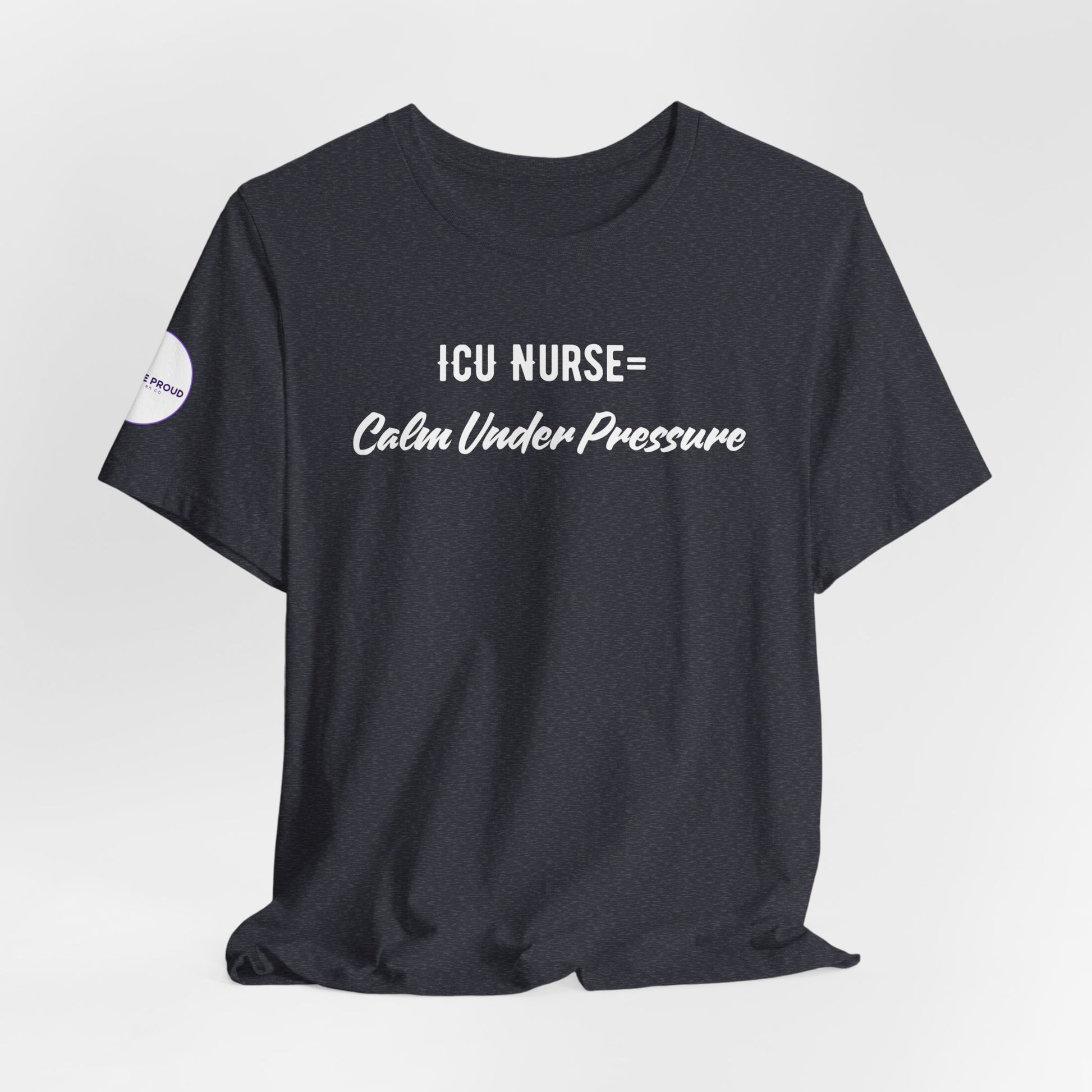 ICU Nurse Tee close-up of “Calm Under Pressure” design