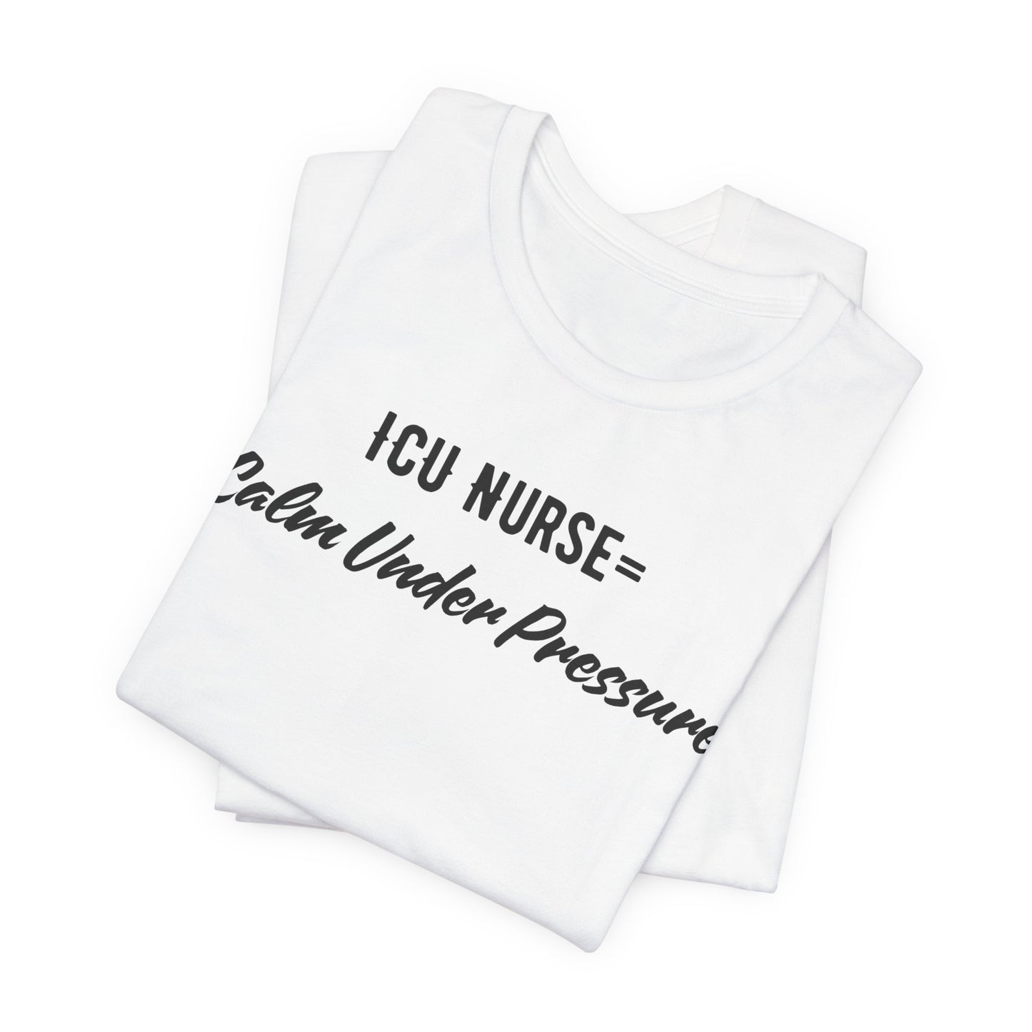 ICU Nurse Tee close-up of “Calm Under Pressure” design