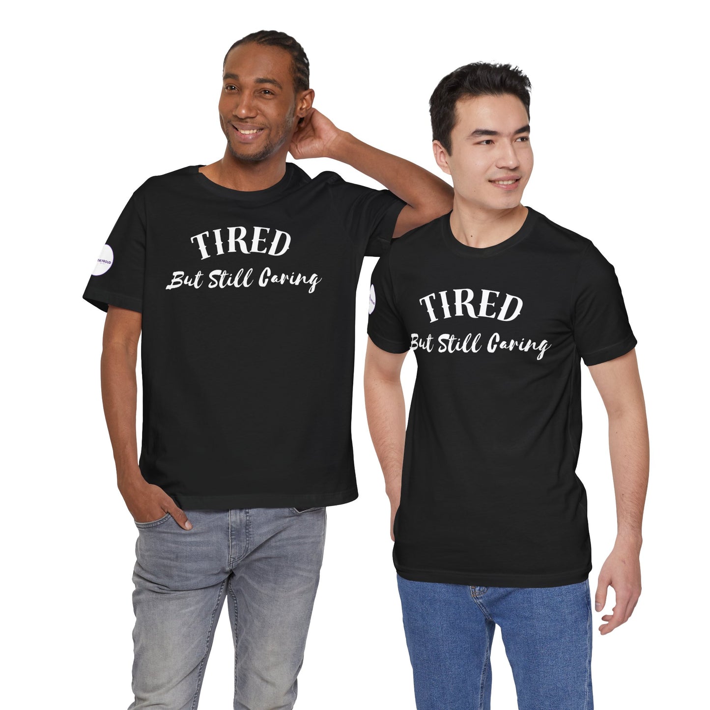 Front view of Tired But Still Caring T-Shirt with simple graphic