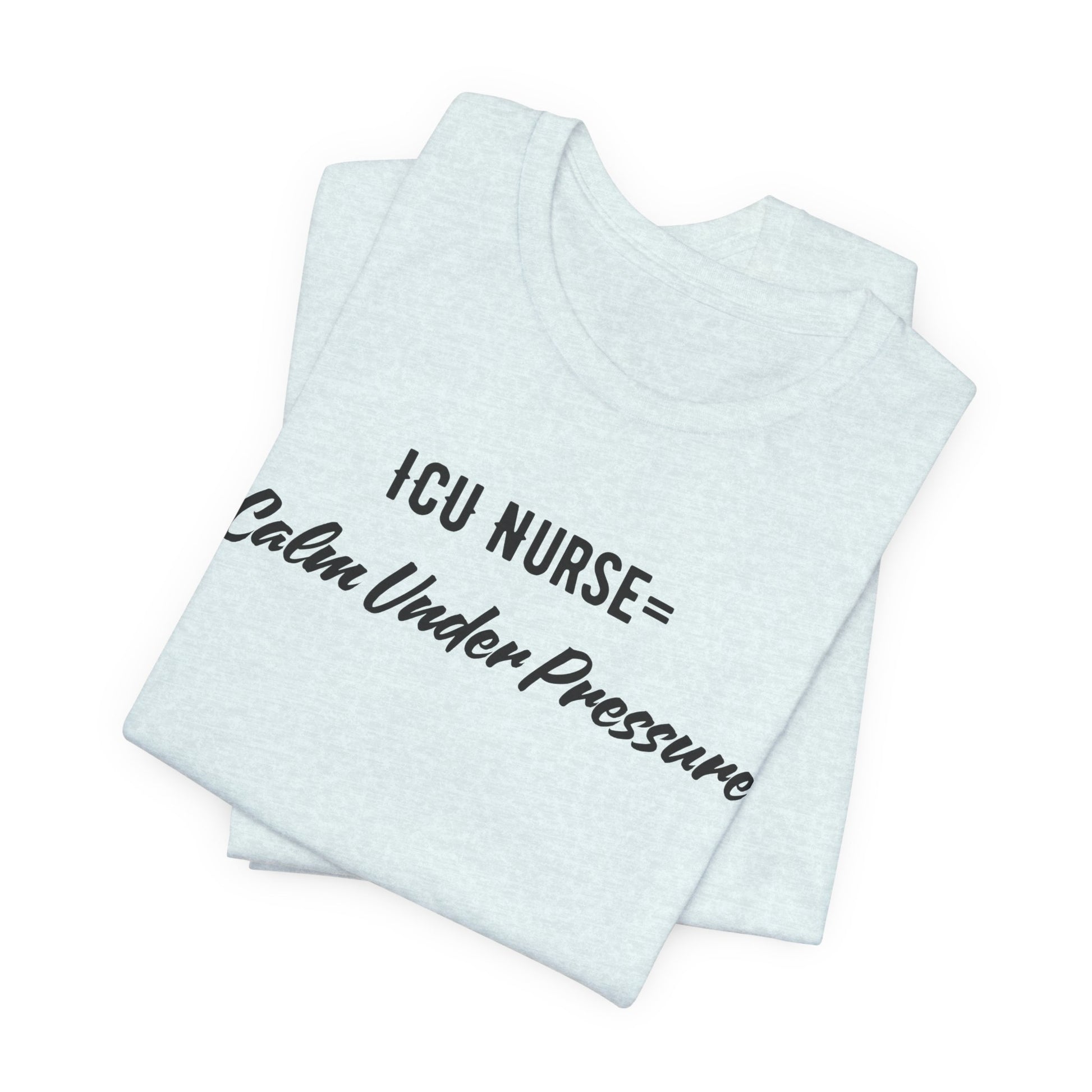 ICU Nurse Tee close-up of “Calm Under Pressure” design