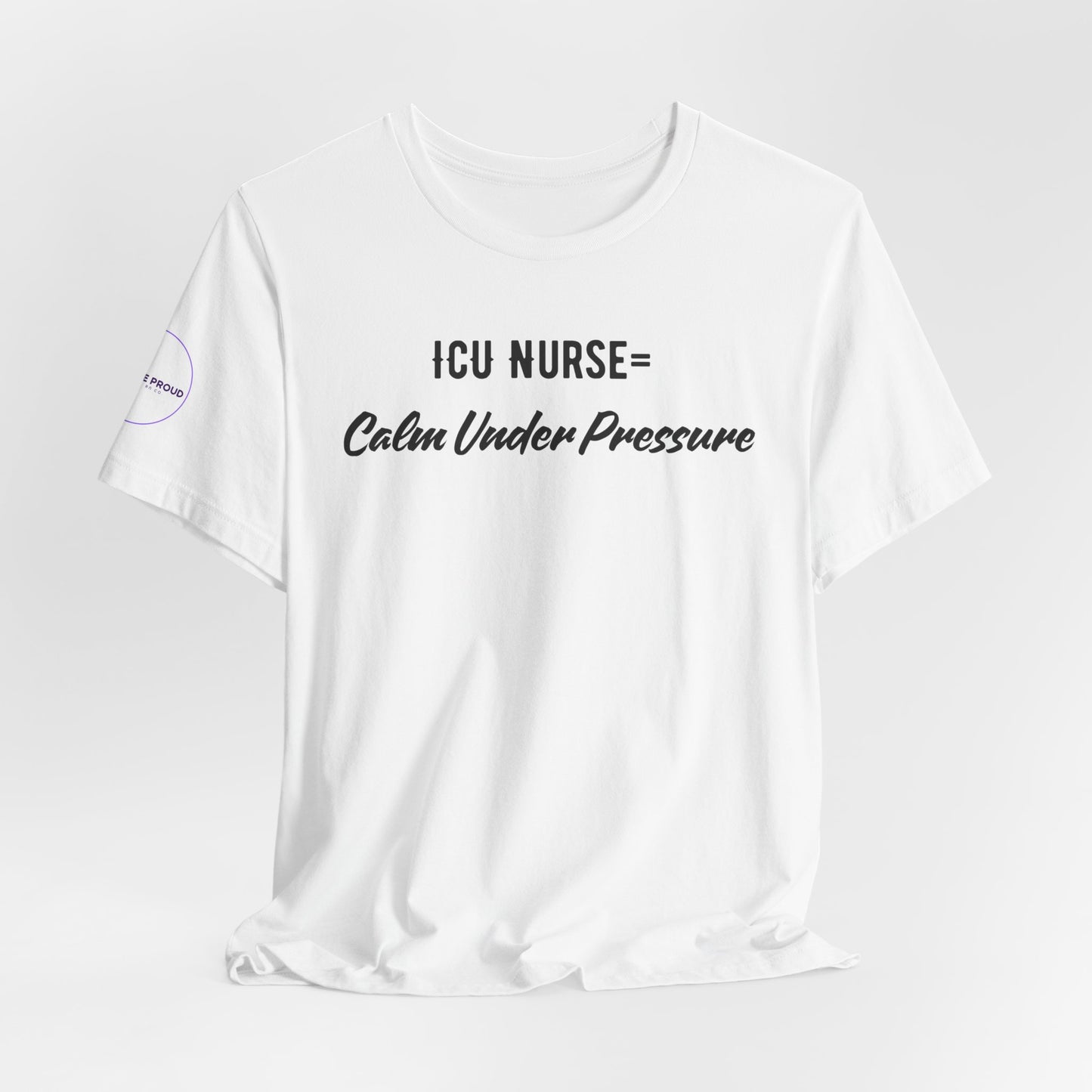 ICU Nurse Tee close-up of “Calm Under Pressure” design