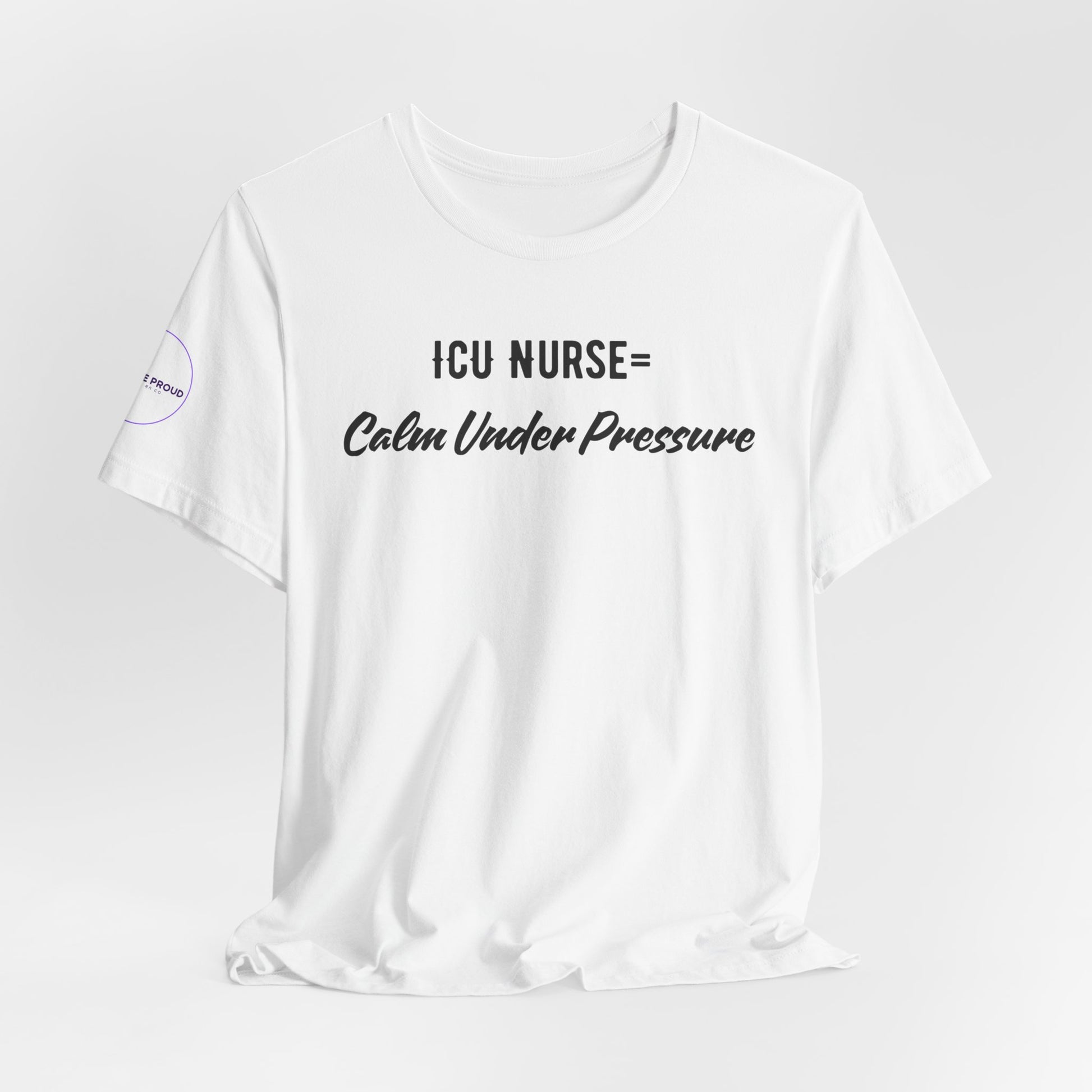 ICU Nurse Tee close-up of “Calm Under Pressure” design