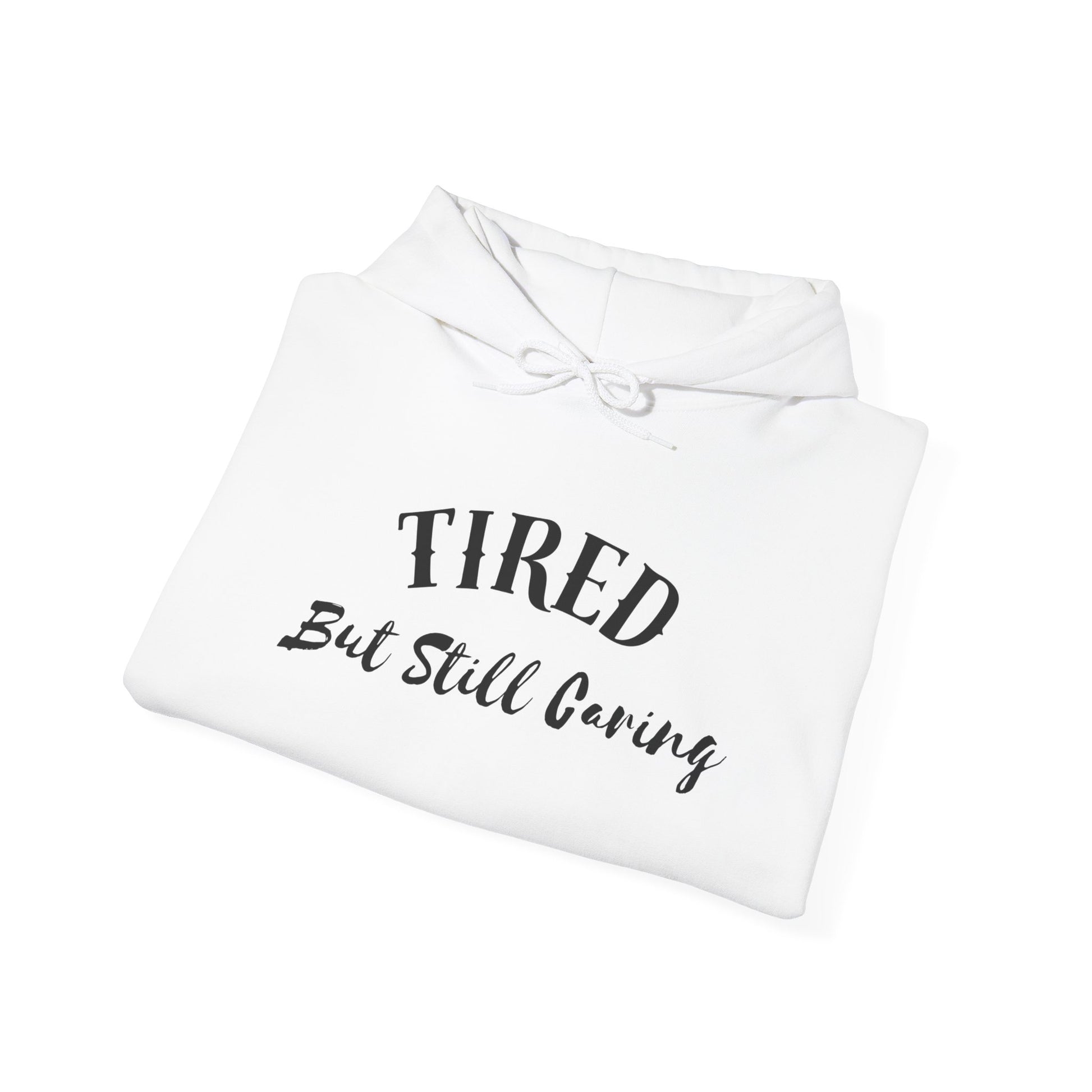 Tired But Still Caring Hoodie stylish graphic hoodie with soft fabric