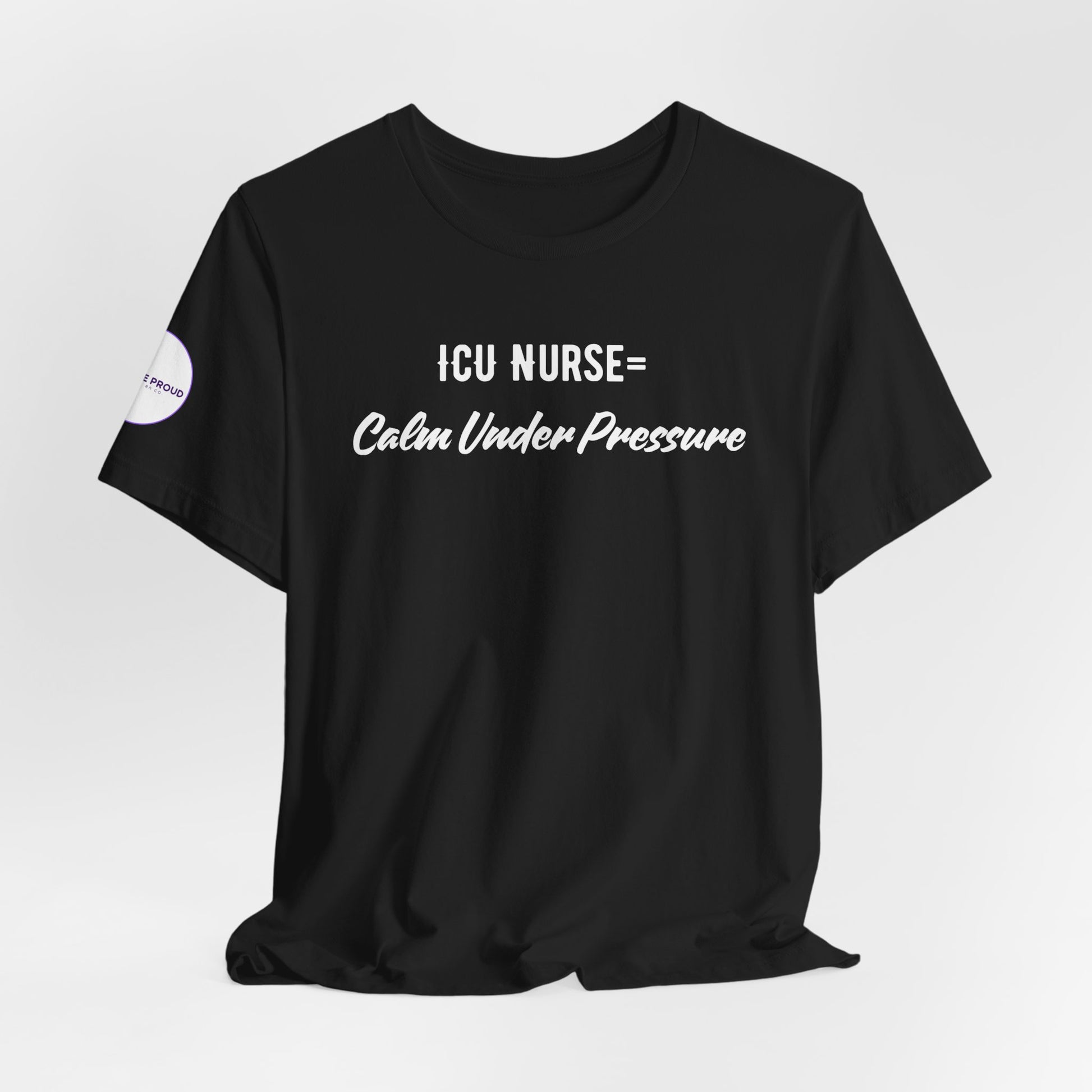 ICU Nurse Tee close-up of “Calm Under Pressure” design