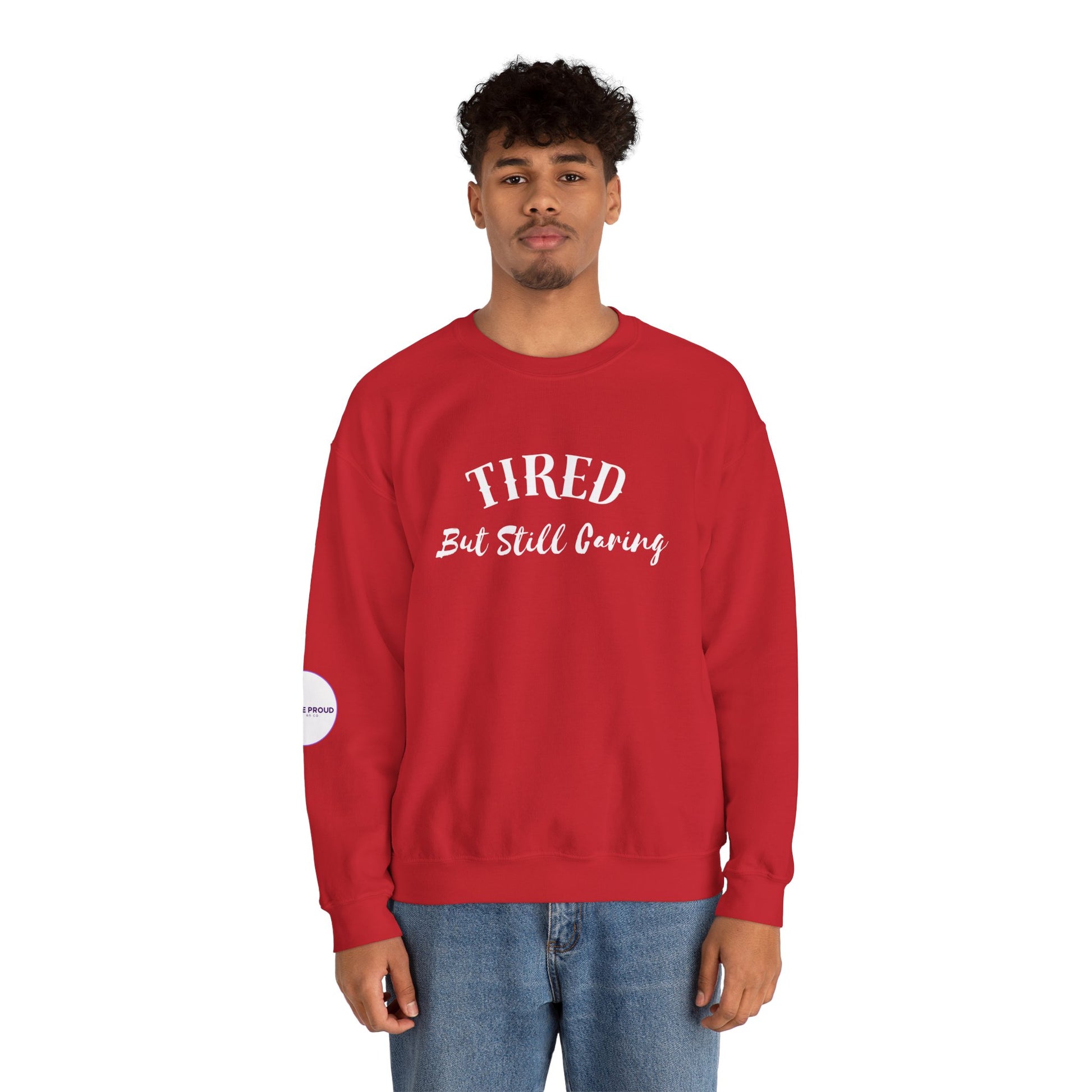 Tired But Still Caring Sweatshirt with midweight cotton-poly blend fabric