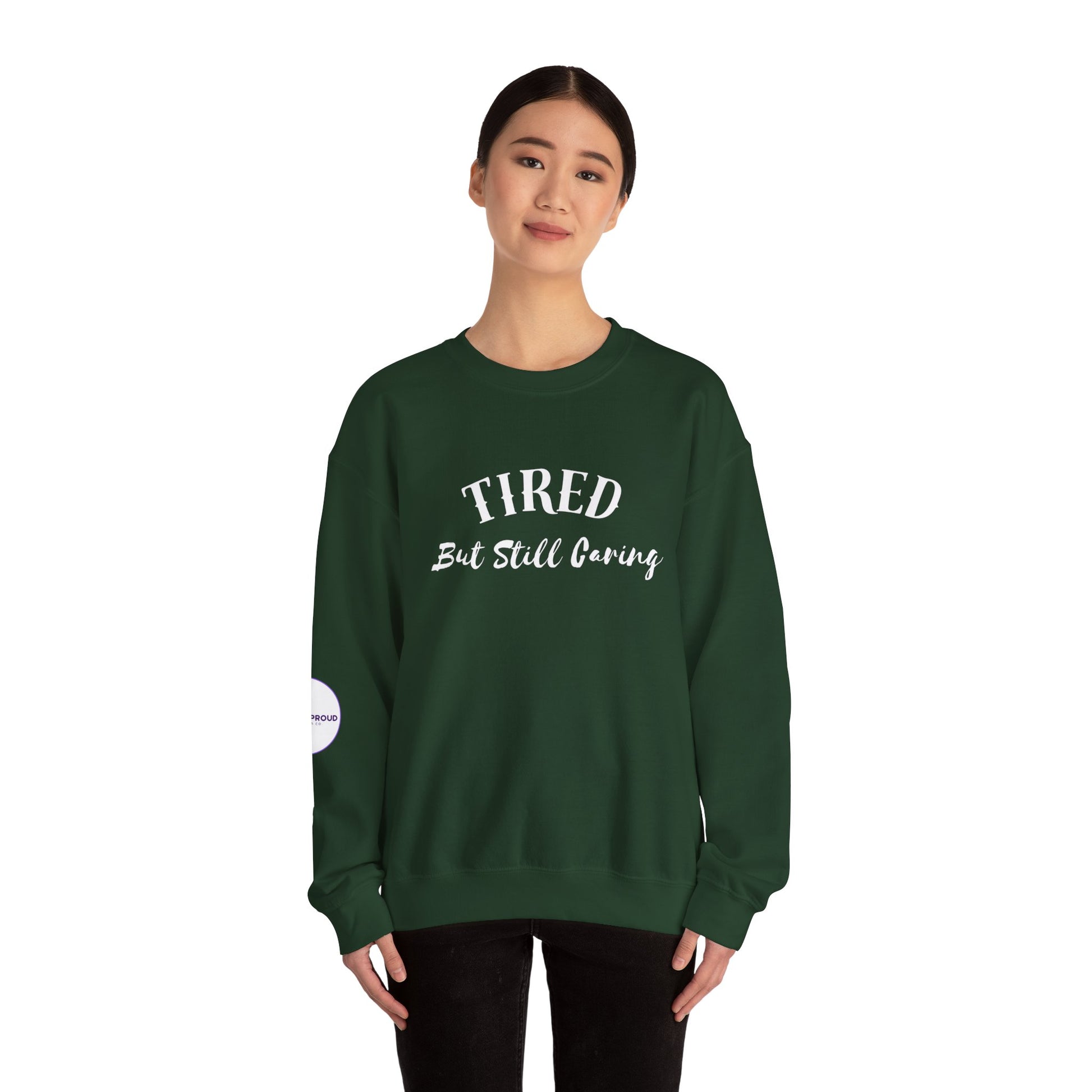 Tired But Still Caring Sweatshirt with midweight cotton-poly blend fabric