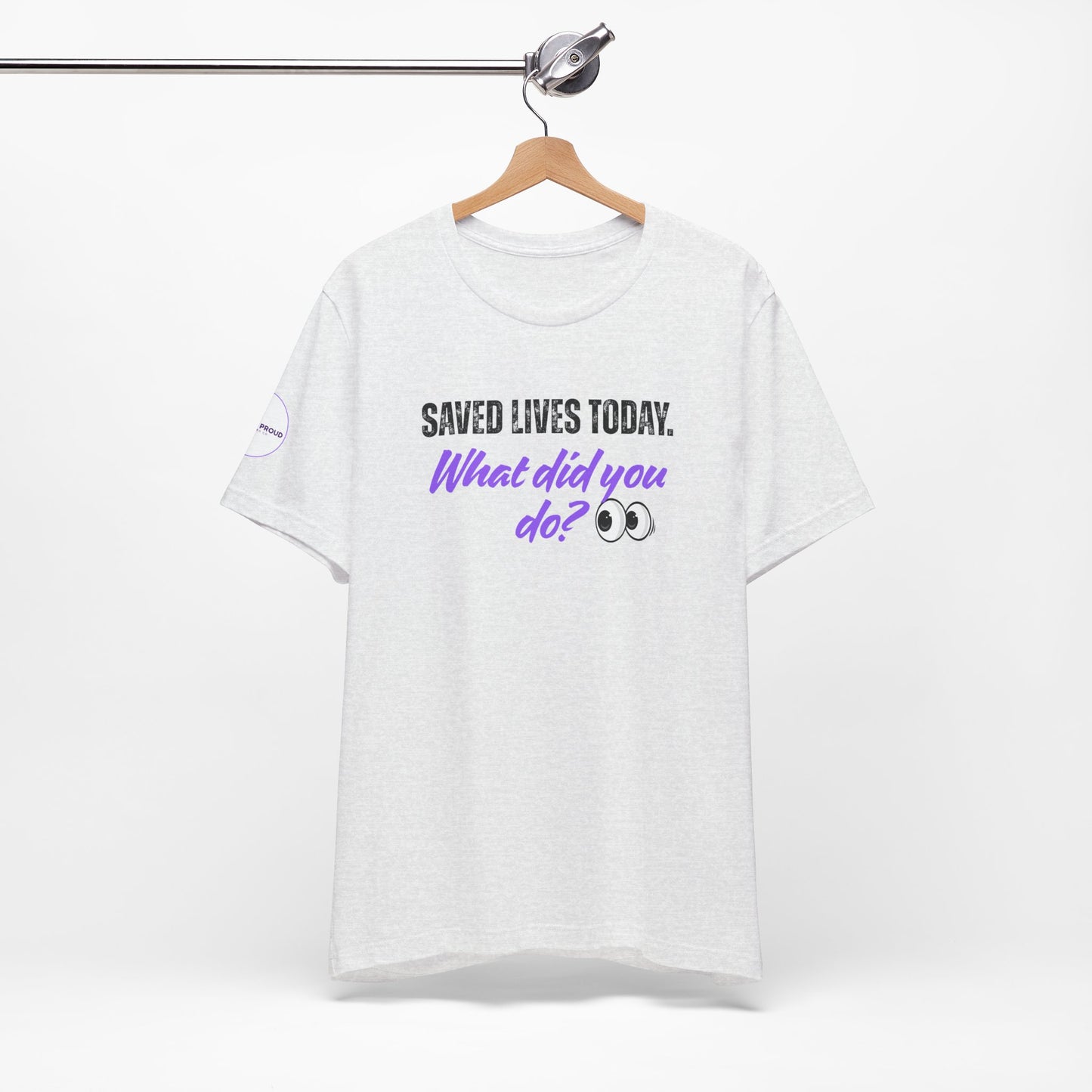Saved Lives Today T-Shirt made from soft Airlume cotton fabric